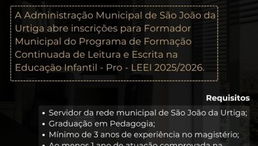 PREFEITURA DE SO JOO DA URTIGA ABRE SELEO PARA FORMADOR MUNICIPAL DO PRO-LEEI 2025/2026